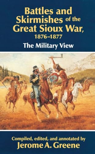 Battles and Skirmishes of the Great Sioux War, 1876-1877: The Military View von University of Oklahoma Press